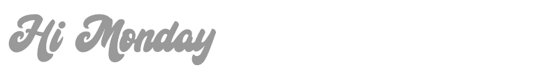 Hi Monday