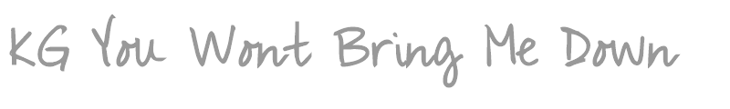 KG You Wont Bring Me Down