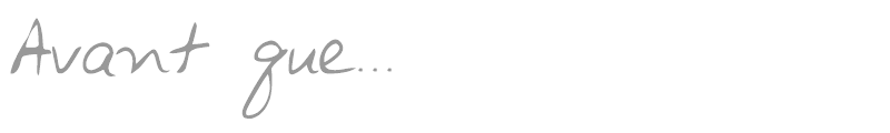 Avant que...