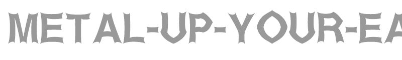 Metal-Up-Your-Ear