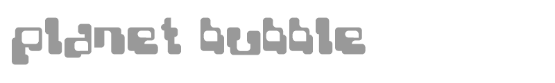 Planet Bubble