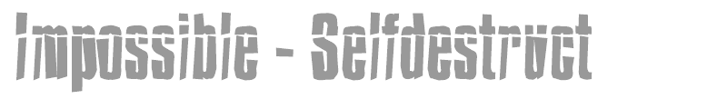 Impossible - Selfdestruct