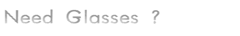 Need Glasses ?