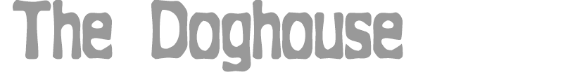 The Doghouse