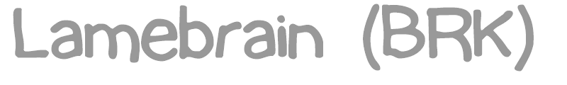 Lamebrain (BRK)