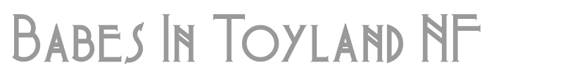 Babes In Toyland NF