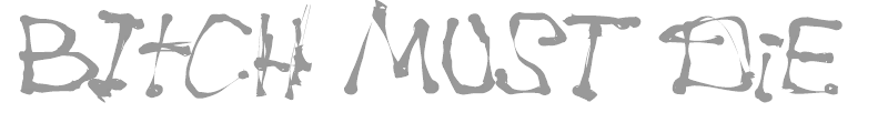 BItCH MUST DiE