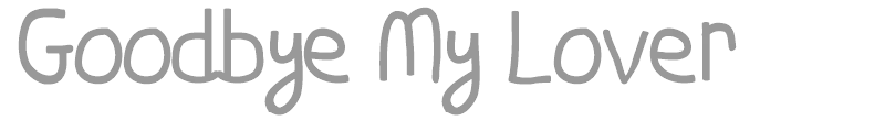 Goodbye My Lover
