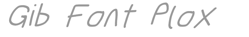 Gib Font Plox