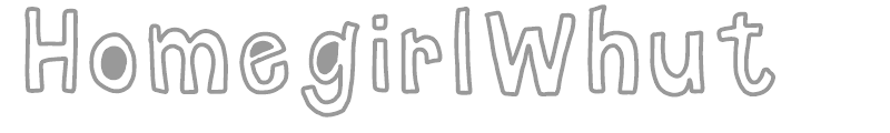 HomegirlWhut