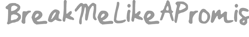 BreakMeLikeAPromise