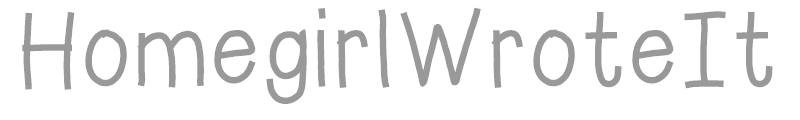 HomegirlWroteIt