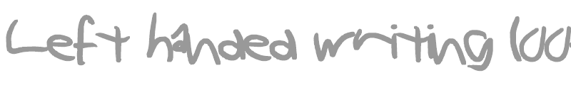 Left handed writing looks weird