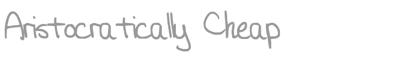 Aristocratically Cheap