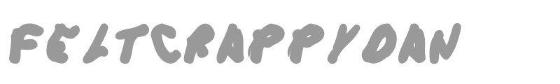 FeltCrappyDan