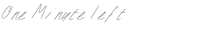 One Minute left