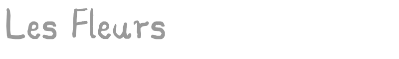 Les Fleurs