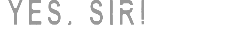 Yes, Sir!