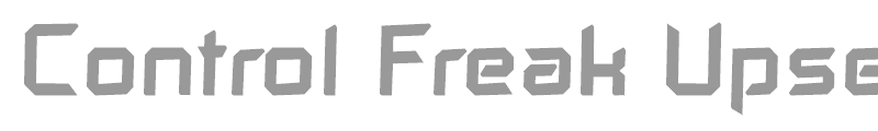 Control Freak Upset