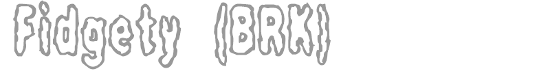 Fidgety (BRK)