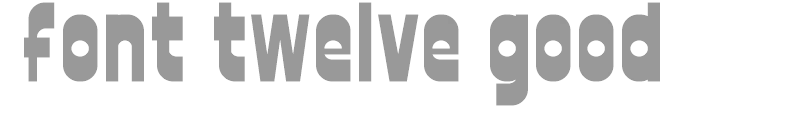 font twelve good