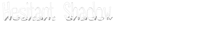 Hesitant Shadow