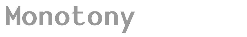 Monotony