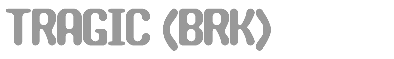 TRAGIC (BRK)