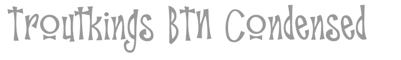 Troutkings BTN Condensed