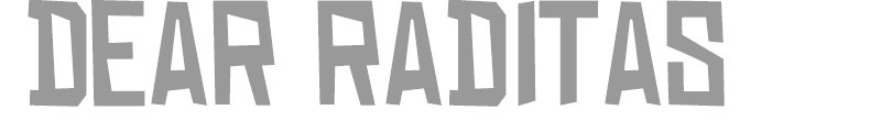 Dear Raditas