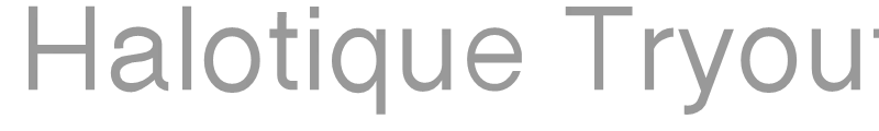 Halotique Tryout