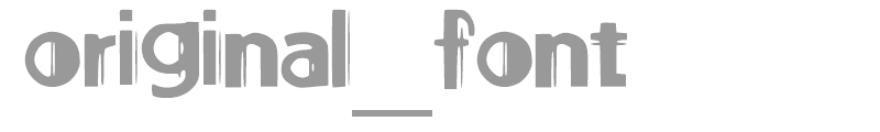 original_font