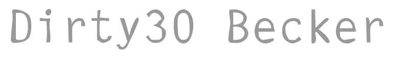 Dirty30 Becker
