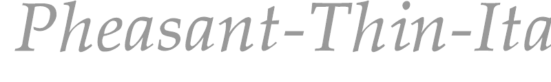 Pheasant-Thin-Italic