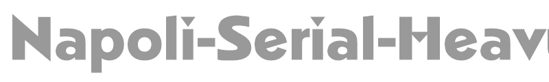 Napoli-Serial-Heavy