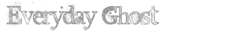 Everyday Ghost