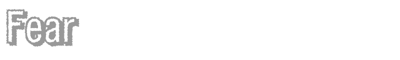 Fear