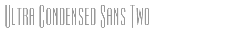 Ultra Condensed Sans Two