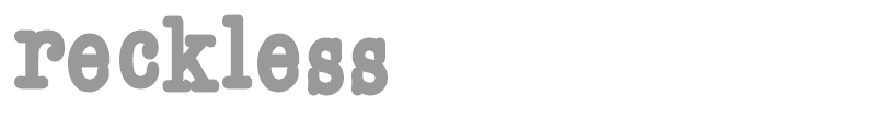 Reckless
