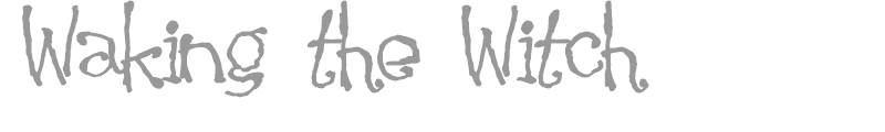 Waking The Witch