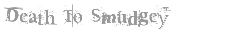 Death To Smudgey