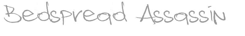 Bedspread Assassin