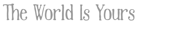 The World Is Yours