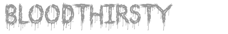 Bloodthirsty