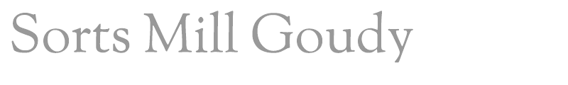 Sorts Mill Goudy