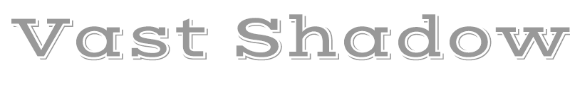Vast Shadow