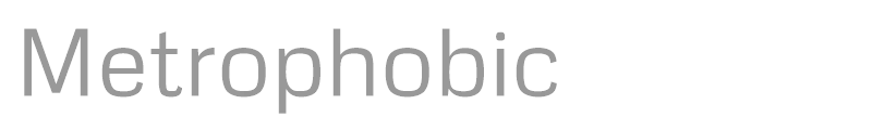 Metrophobic