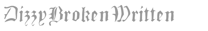Dizzy Broken Written