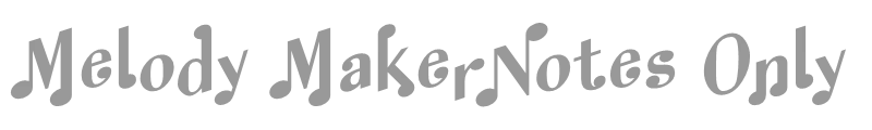 Melody MakerNotes Only
