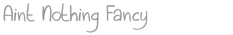 Aint Nothing Fancy